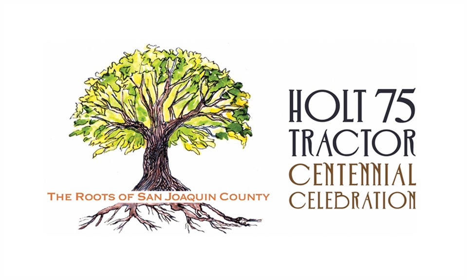 San Joaquin County Historical Society & Museum Celebrates the 100th Anniversary of the HOLT 75 TRACTOR