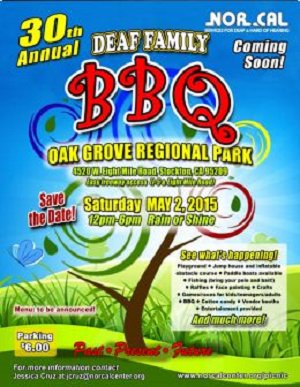 30th Annual Deaf Family BBQ Saturday, May 2, 2015 from 12:00-5:00 PM at Oak Grove regional park.